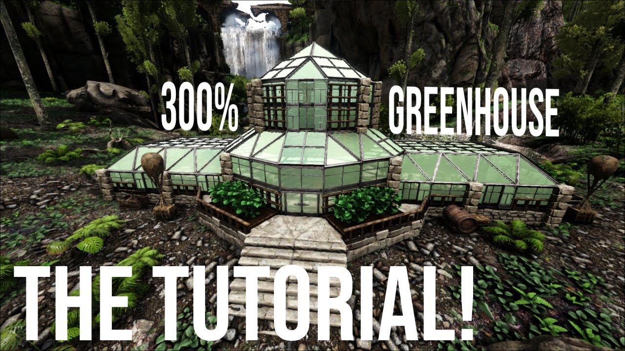 Ark Survival Evolved: 300% Greenhouse THE TUTORIAL!