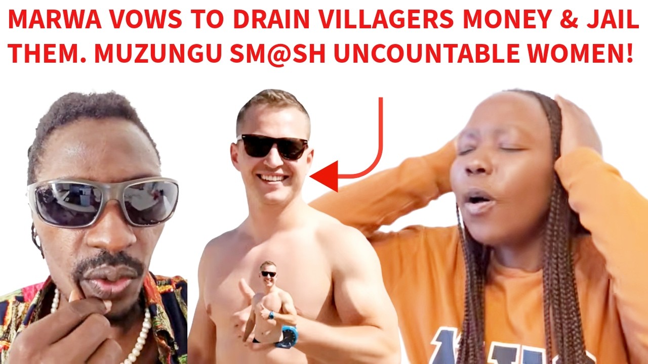 BOMBSHELL! MARWA VOWS TO KICK,JAIL,CORRUPT & DRAIN ALL VILLAGERS.MUZUNGU SAD ORDEAL ON AFRICAN WOMEN