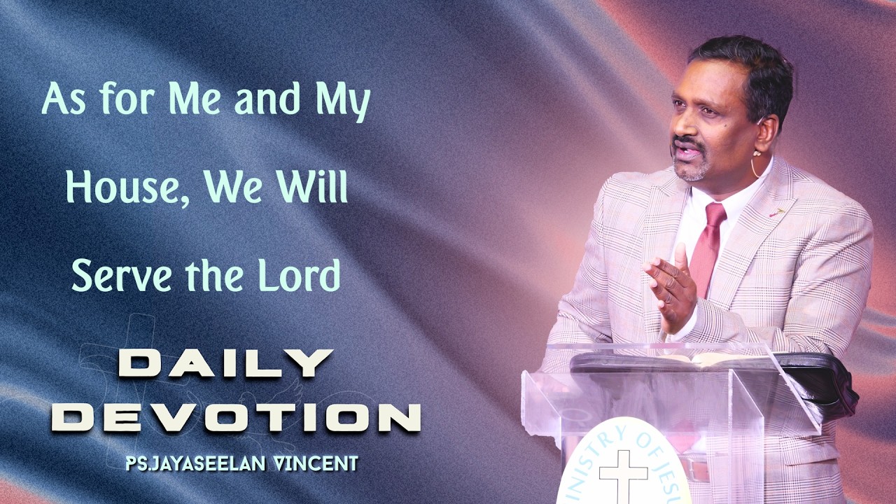 As for Me and My House We Will Serve the Lord   | Daily Devotion | Ps Jayaseelan Vincent