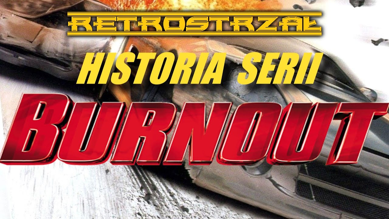 HISTORIA GIER Z SERII BURNOUT - RETROSTRZAŁ 20