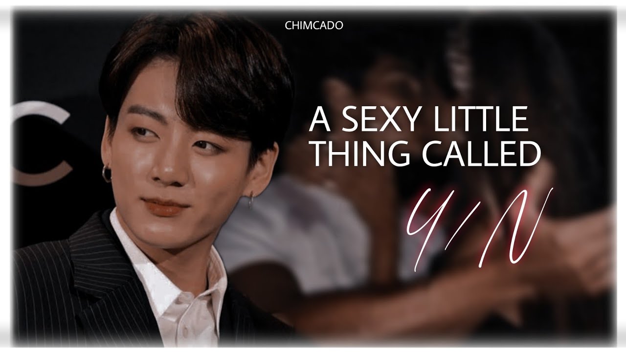 BTS Jungkook FF Oneshot - A sexy little thing called Y/N