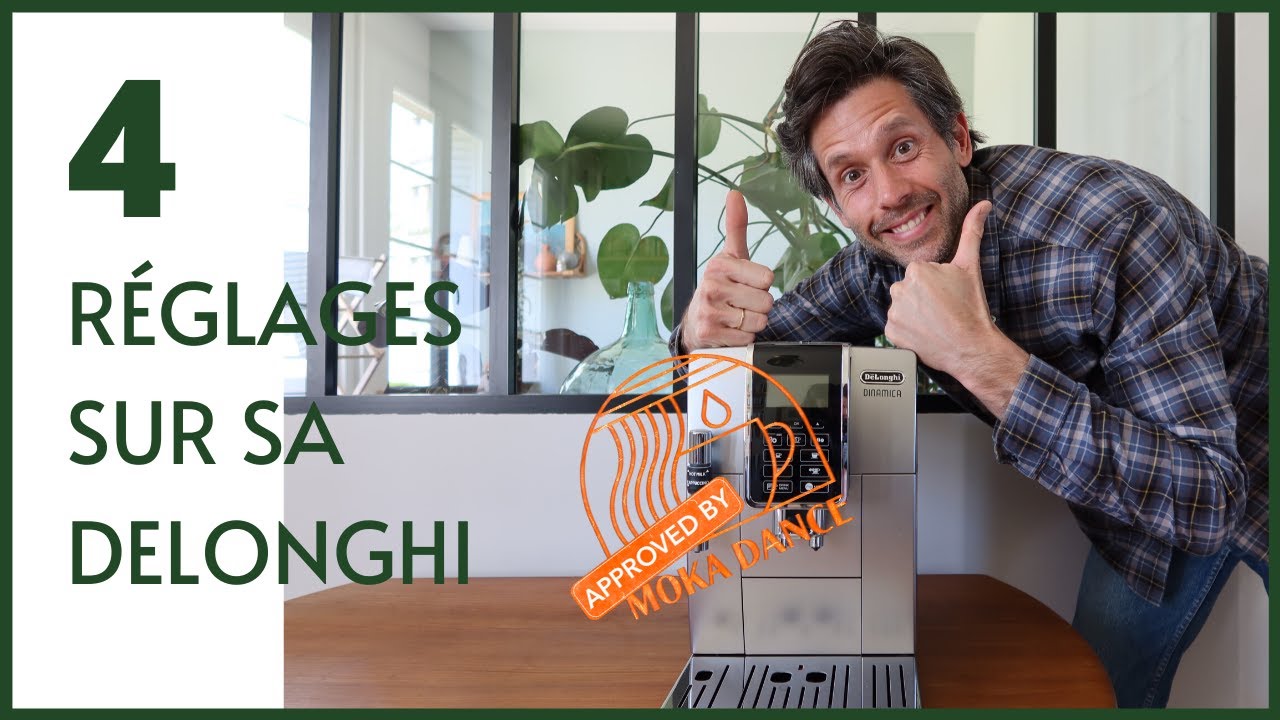 4 REGLAGES POUR SA DELONGHI