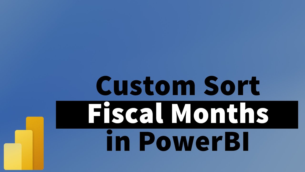 How to Sort Months by Fiscal Months in PowerBI  | MITutorials