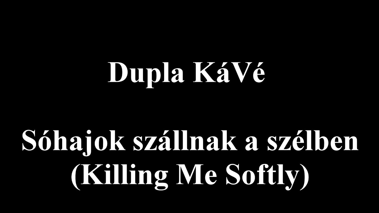 Dupla KáVé - Sóhajok szállnak a szélben (Killing Me Softly) - Dalszöveges/Lyric Video - 2020