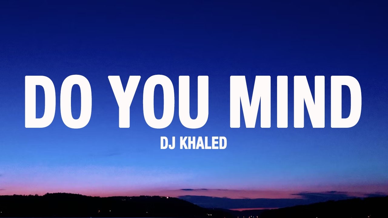 DJ Khaled - Do You Mind (Lyrics) ft. Nicki Minaj, Chris Brown, Jeremih, Future & Rick Ross