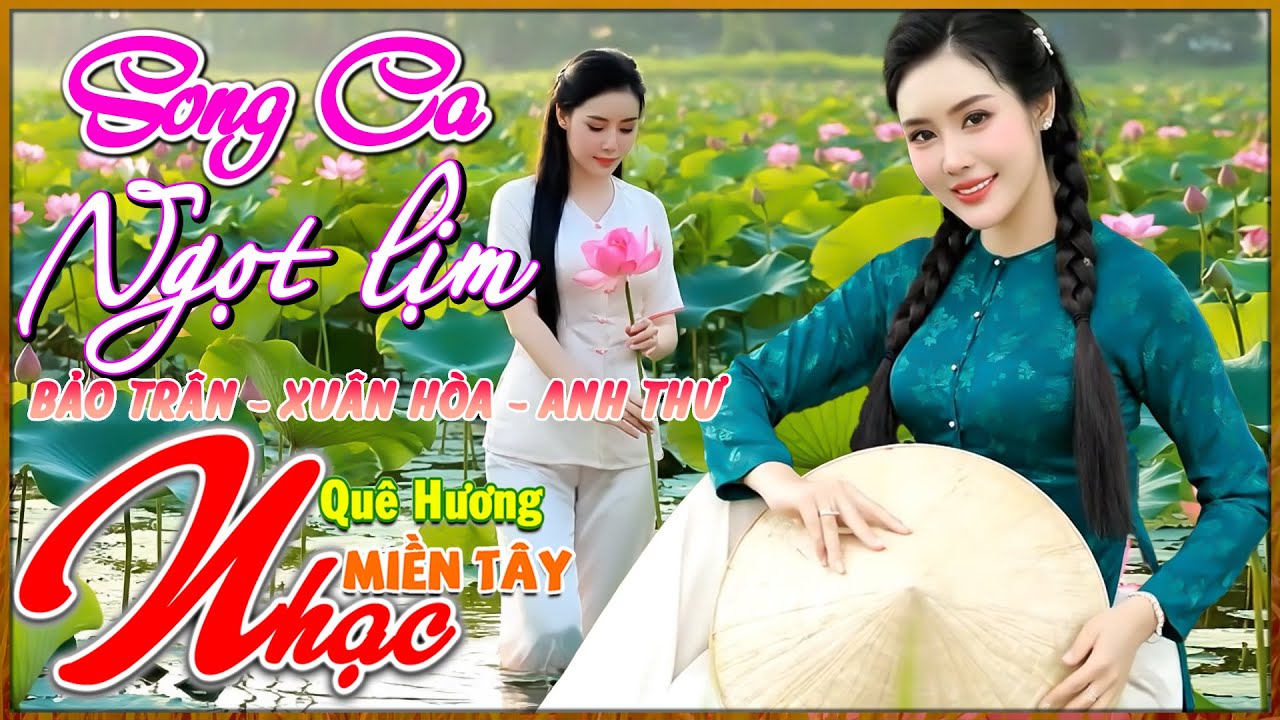 Nhạc Quê Hương Miền Tây 50, Đỉnh Cao Song Ca Xuân Hòa, Anh Thư, LK Dân Ca Triệu Người Mê, Bolero 72H
