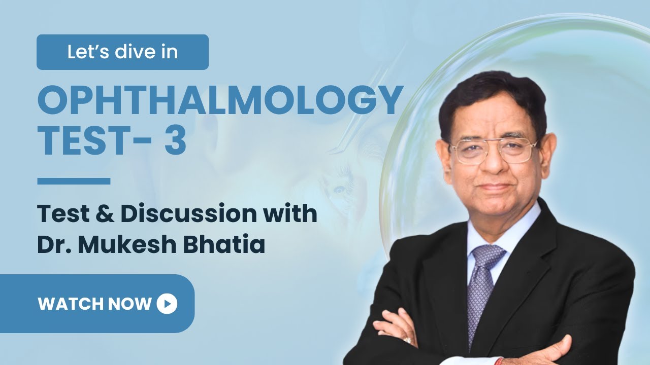 Ophthalmology Test-3 Discussion | Exam-Focused Learning | Dr. Mukesh Bhatia