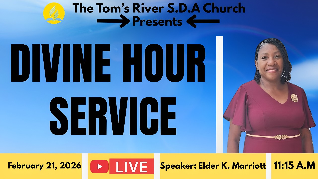 Tom's River S.D.A Church | Divine Hour Service | February 21, 2026| Speaker: Elder K. Marriott