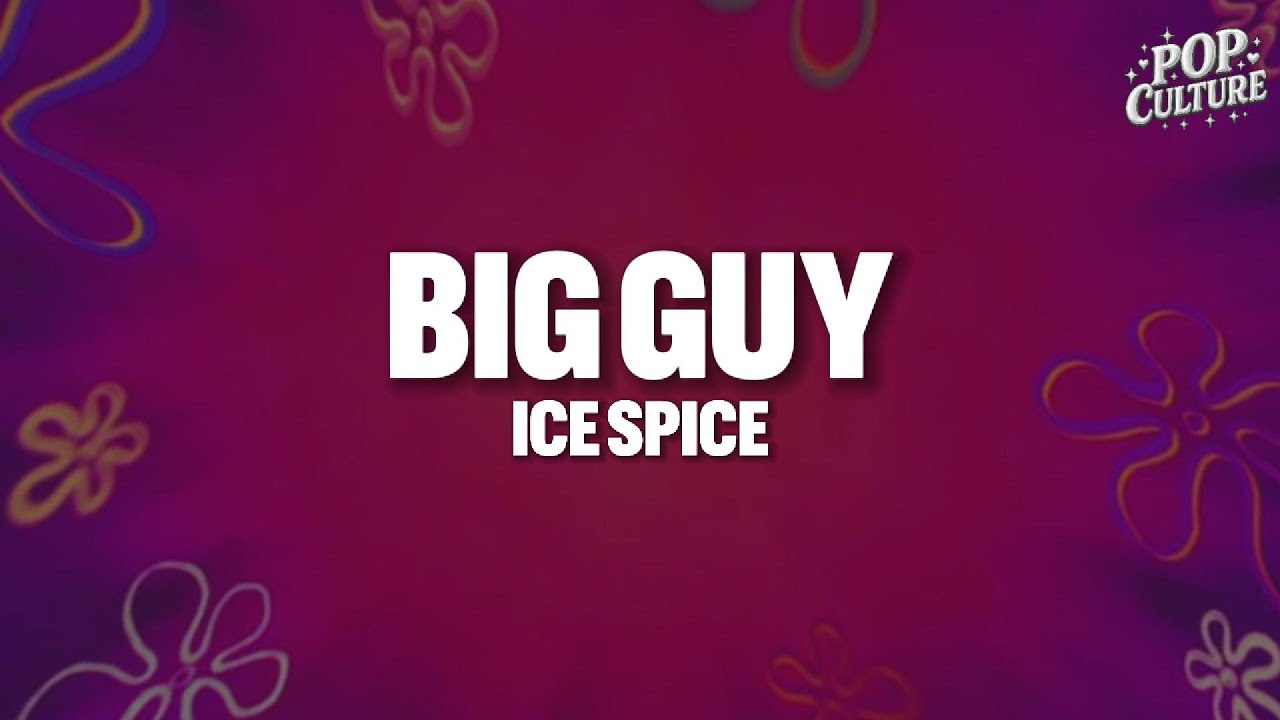 Ice Spice - Big Guy (LYRICS)