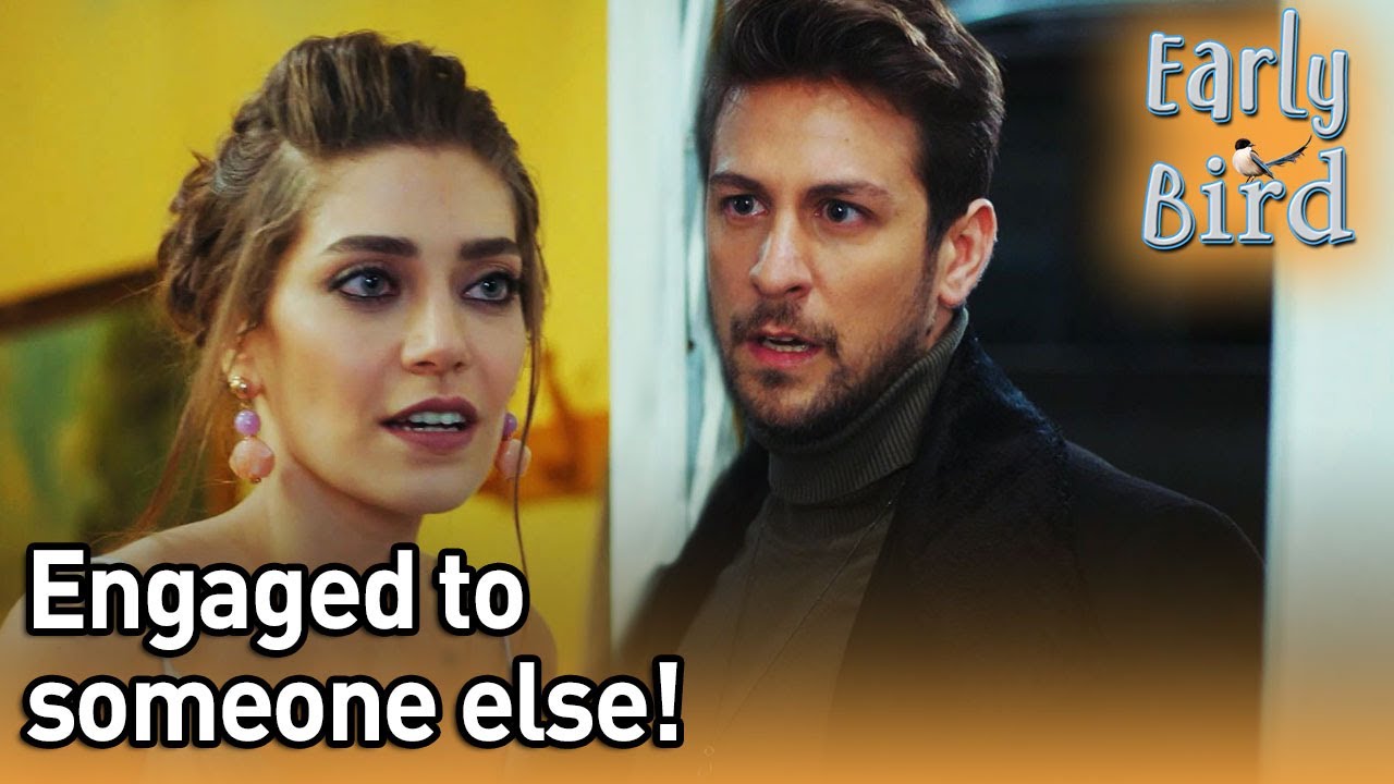 Engaged To Someone Else! - Early Bird (English Subtitles) | Erkenci Kus