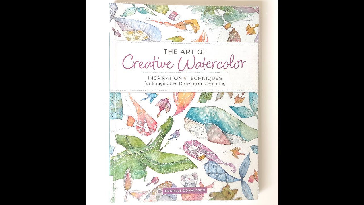 Full Art Book Flip Through: 'The Art of Creative Watercolor' | Danielle Donaldson