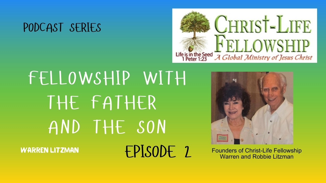 Our Fellowship is with the Father and the Son:  Episode 2