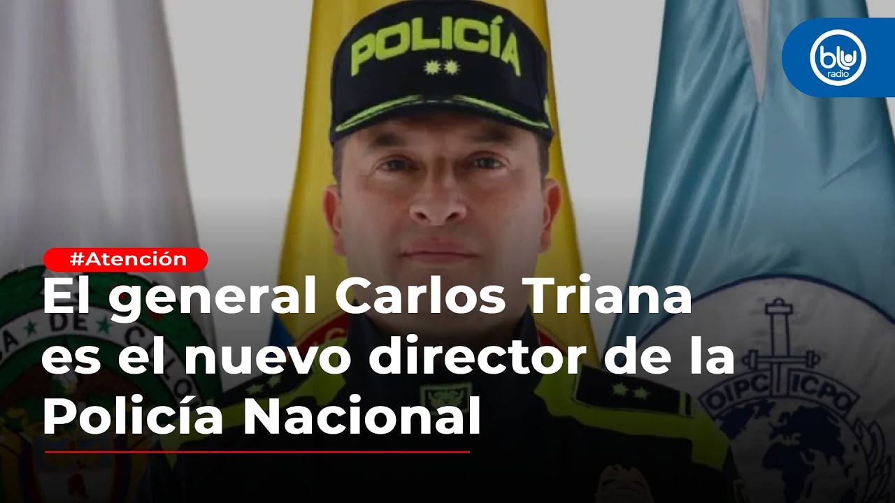 El general Carlos Fernando Triana es el nuevo director de la Policía Nacional