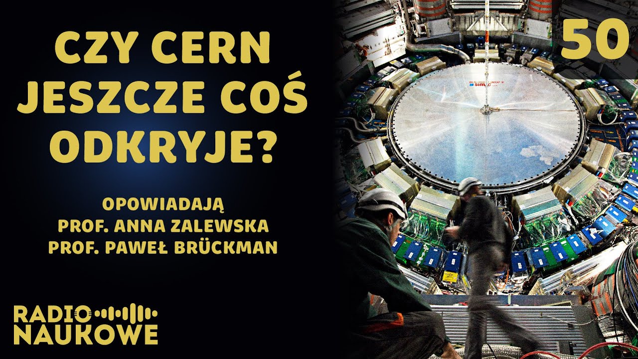 Fizyka cząstek: 30 lat Polski w CERN | Co nam powie LHC? | prof. A. Zalewska i prof. P. Bruckman