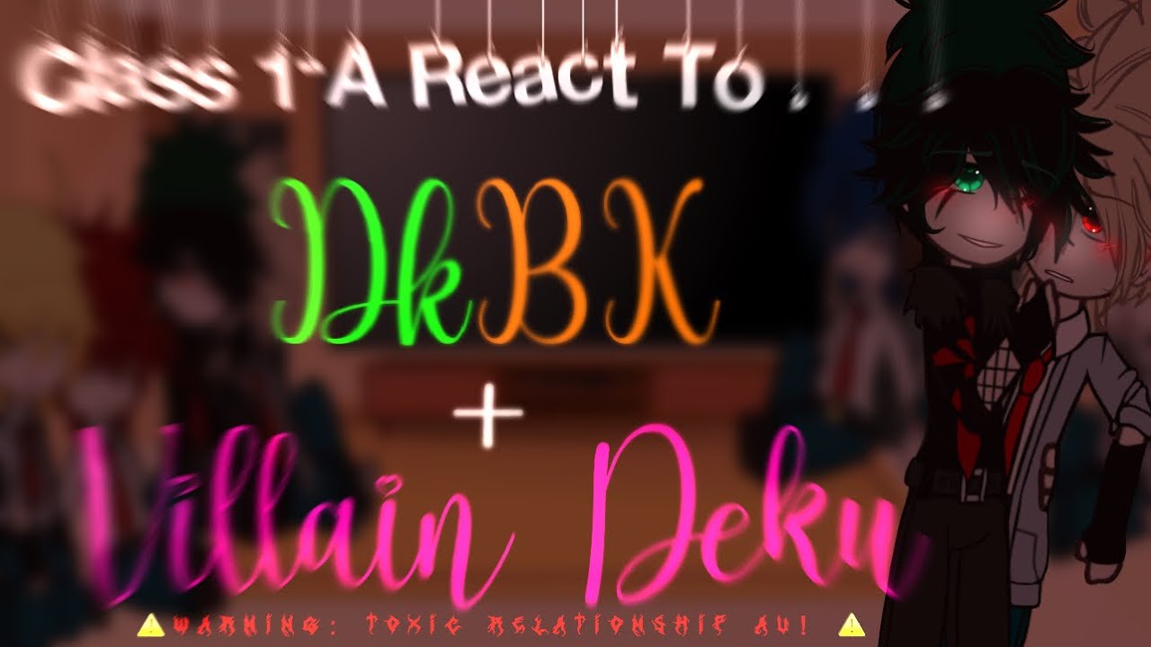 😳 {} ⁉️CLASS 1-A REACT TO DKBK + VILLAIN DEKU {} GCRV {} TW: T0X!Ç DKBK AU 💚🧡⁉️{} MHA/BNHA {}