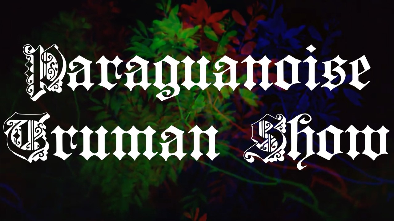 Paraguanoise - Truman Show (Video & Letra)
