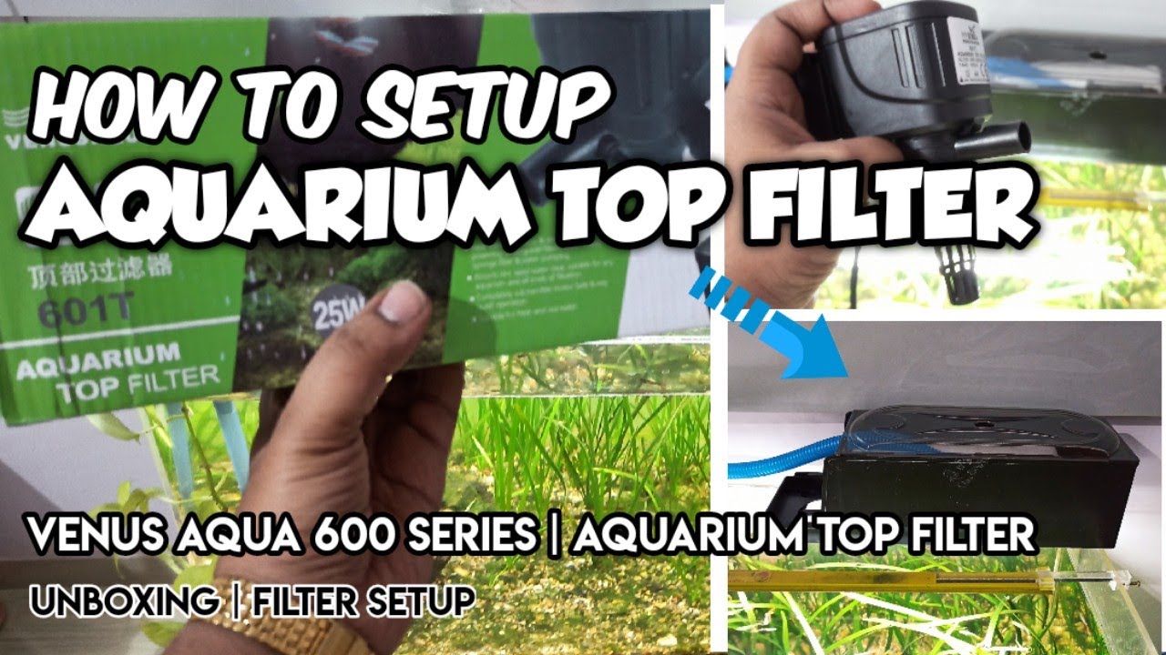 How to setup AQUARIUM TOP FILTER | Venus Aqua 601T 600T 602T 603T TOP AQUARIUM FILTER @LushAqua