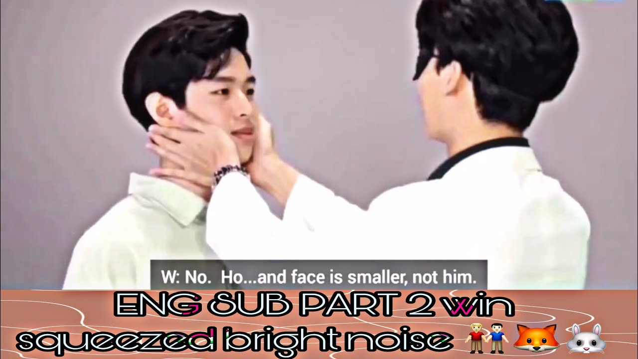 [Eng sub] Part 2 | Win Metawin Squeezed Bright Vachirawit Noise🐰🦊👨🏼‍🤝‍👨🏻