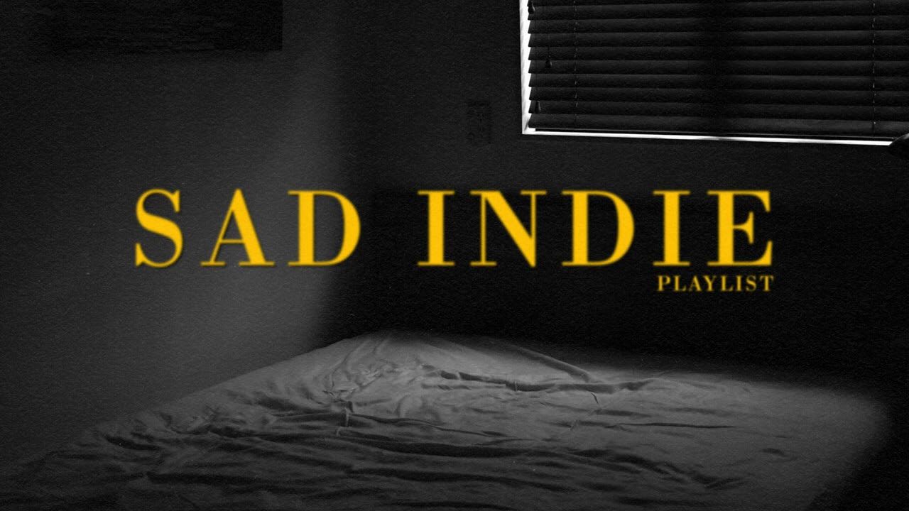 Sad Indie Songs | Playlist