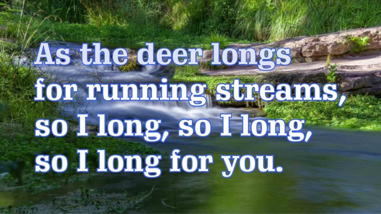 As The Deer Longs