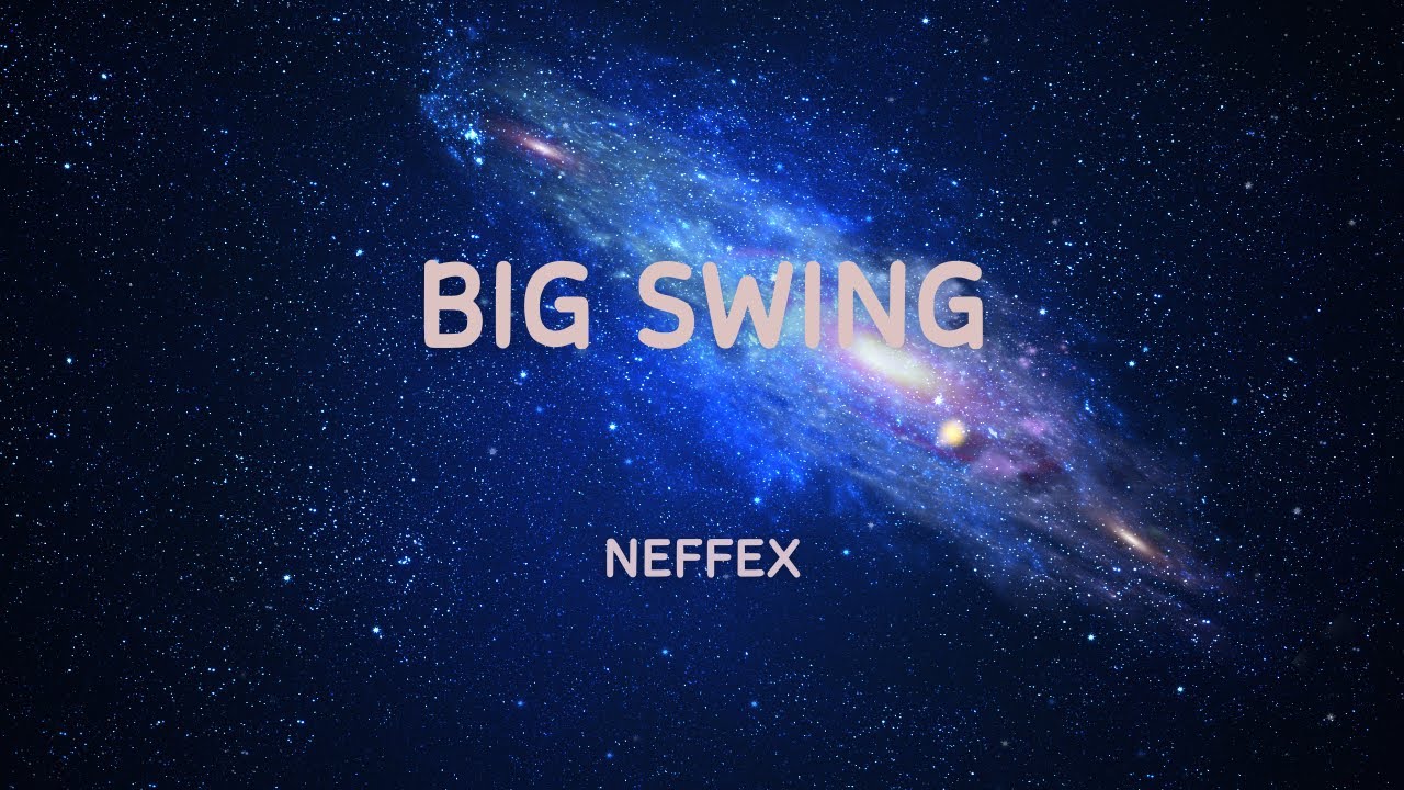 NEFFEX - Big Swing