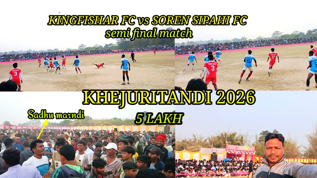 Kingfisher fc vs Soren sipahi fc semi final match 2026//Khejuritandi MBJ 