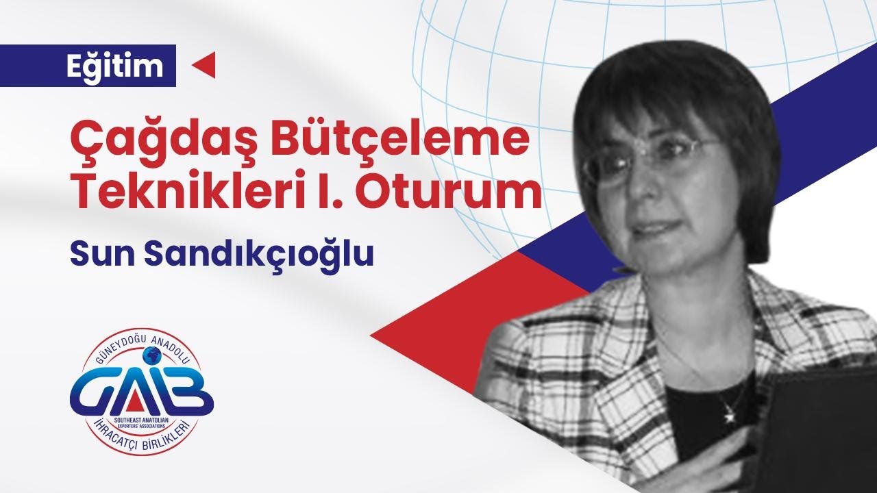 Çağdaş Bütçeleme Teknikleri 1.Oturum -Sun Sandıkçıoğlu