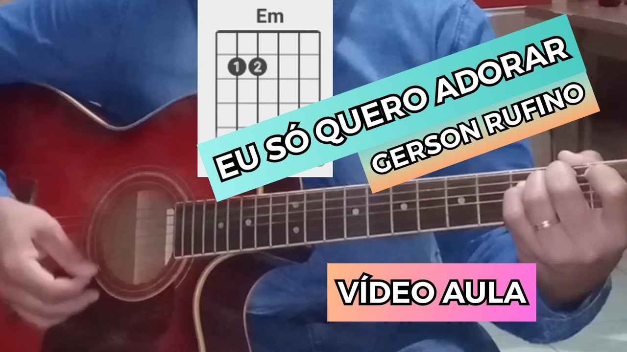 COMO TOCAR EU S&Oacute; QUERO ADORAR - GERSON RUFINO - V&Iacute;DEO AULA DE VIOL&Atilde;O