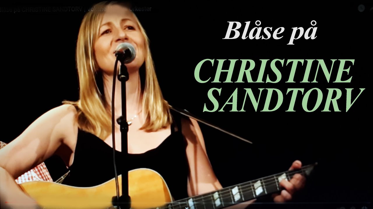 Bl&aring;se p&aring; CHRISTINE SANDTORV | Voksne Herrers Orkester