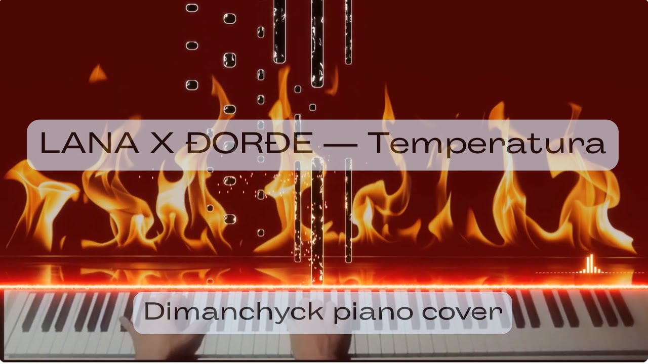 LANA X ĐORĐE — Temperatura (Dimanchyck piano cover) | MONTESONG 2025