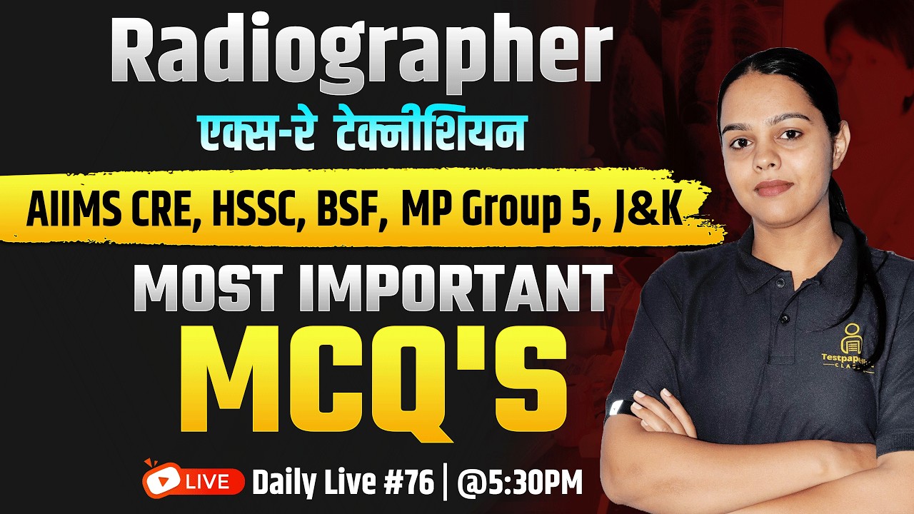 🩻 Radiographer & X-Ray Technician MCQ's Classes 2026 | AIIMS CRE | J&K | MP GROUP 5 | BSF | HSSC #76