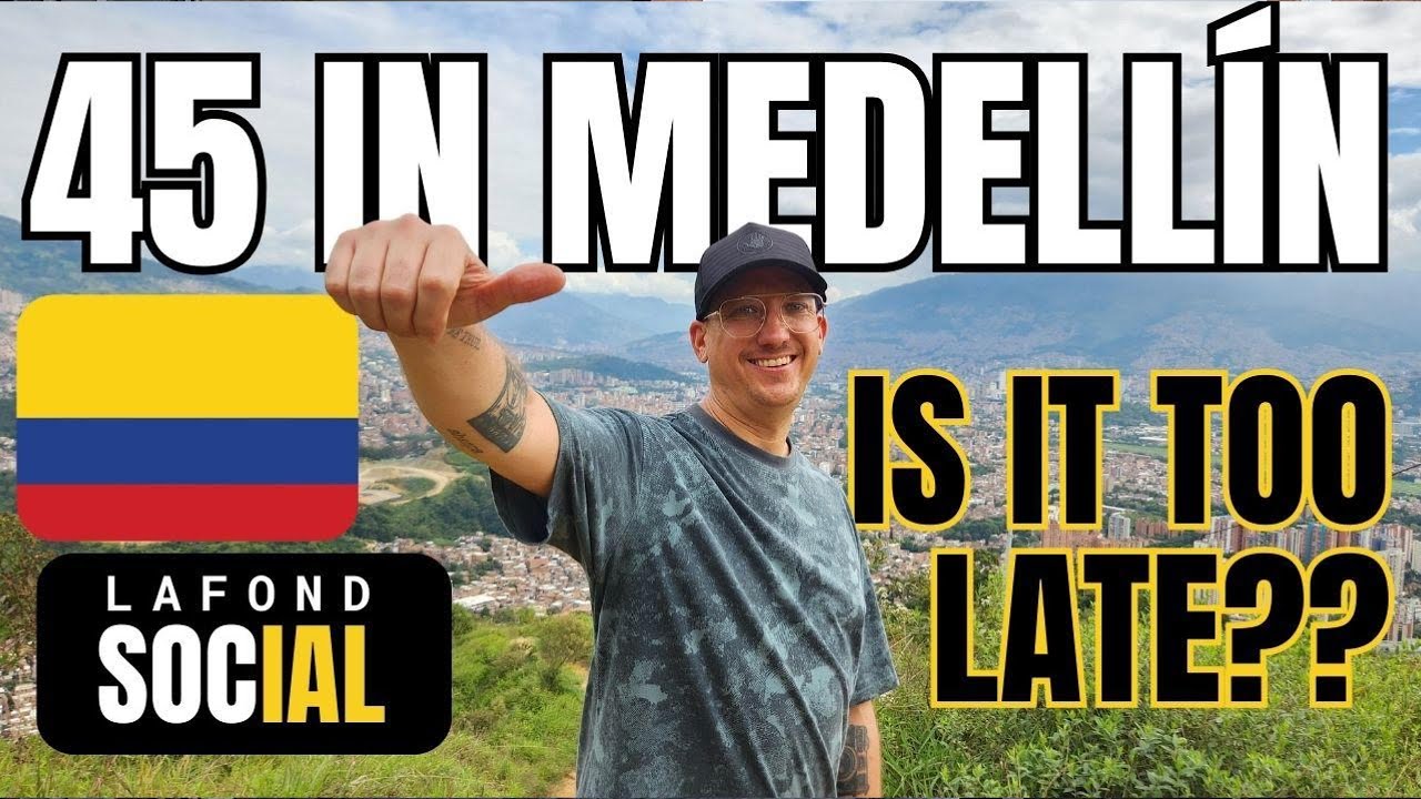 45… Is It Too Late? | Living in Medellín & Just Getting Started