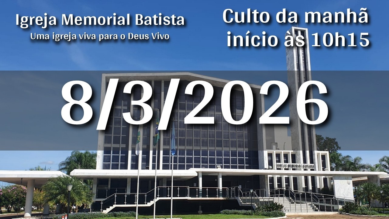 Culto da Manhã 8/3/2026 - 10h15 (horário de Brasília)