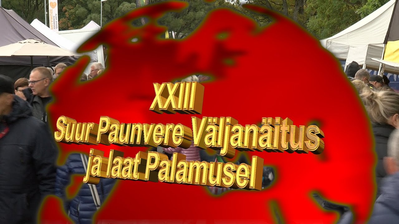 XXIII Suur Paunvere Väljanäitus ja laat Palamusel 2022.a.