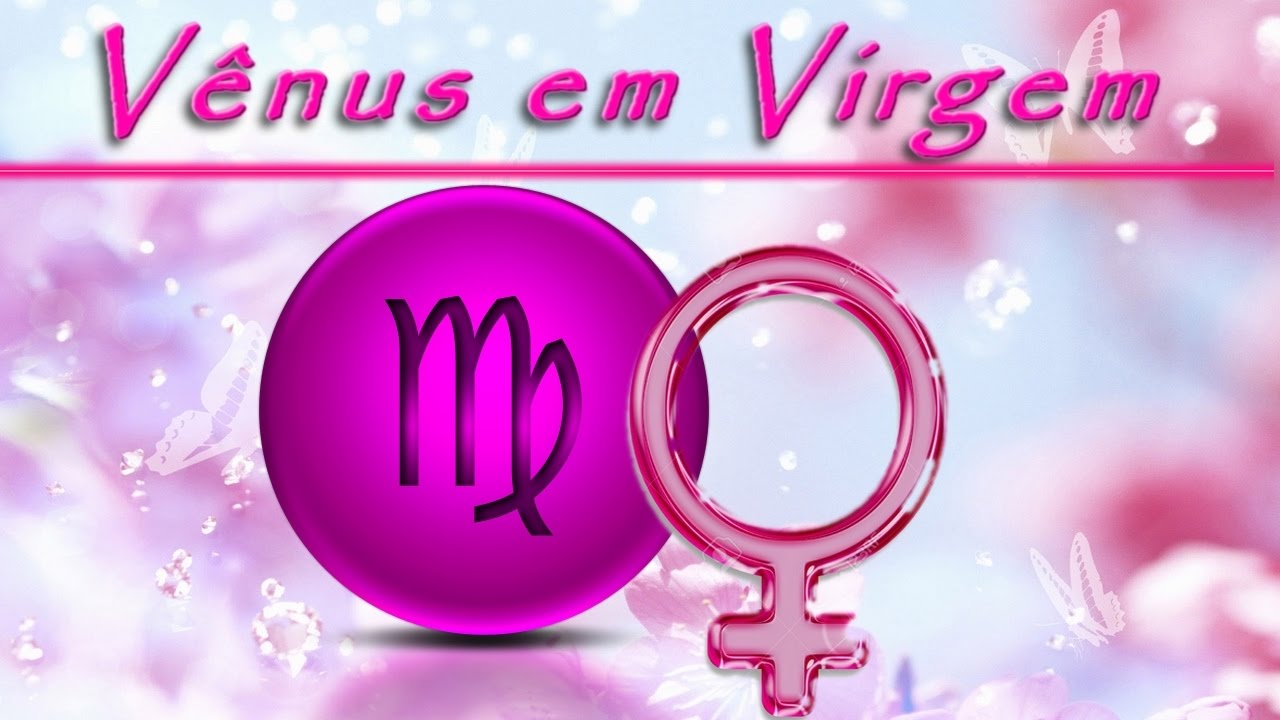 VÊNUS EM VIRGEM: SÉRIE - Encontros Astrológicos