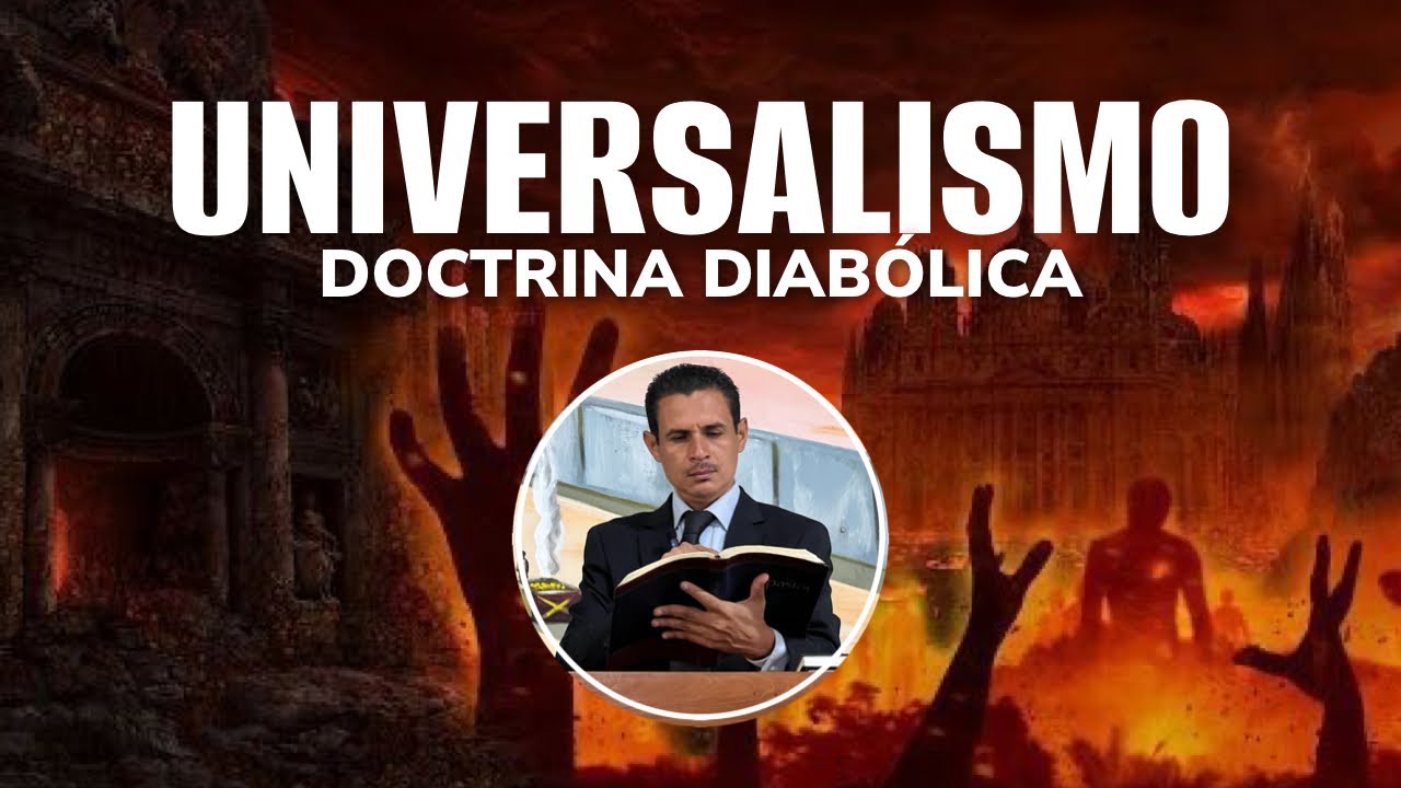 El universalismo ¿Es doctrina bíblica o diabólica?