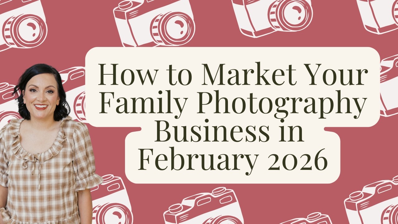 How to Market Your Family Photography Business in February 2026