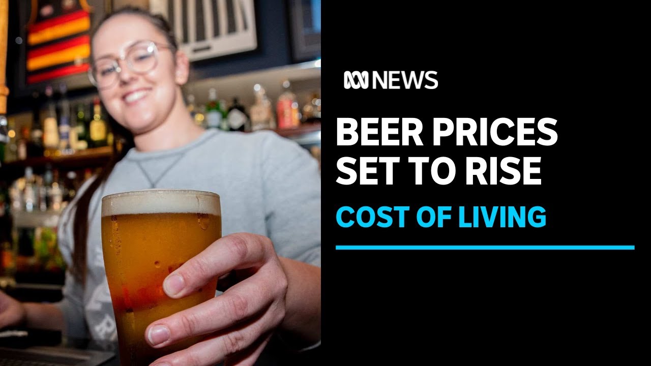 The price of a beer is going up in Australia. Here's why | ABC News