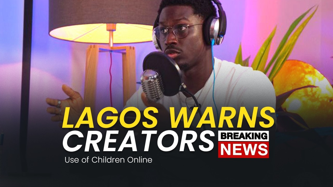 Lagos Warns Content Creators on Use of Children Online