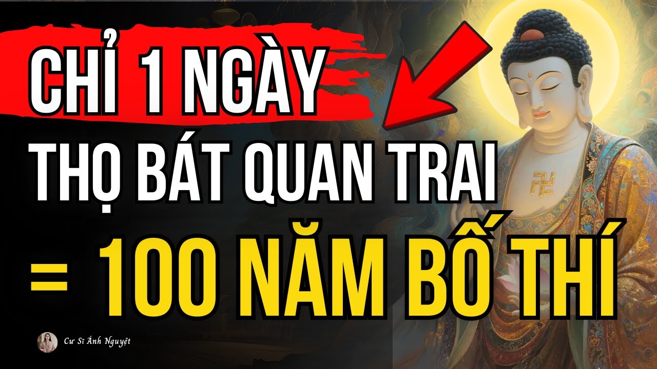 100 Năm Làm Từ Thiện Chưa Chắc Bằng 1 Ngày Thọ Bát Quan Trai Giới | Cư Sĩ Ánh Nguyệt