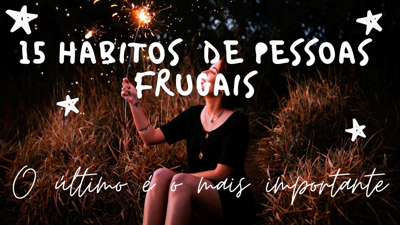 HÁBITOS DE VIDA FRUGAL QUE VÃO TE AJUDAR A ENRIQUECER. FRUGALIDADE NO ESTILO DE VIDA | MINIMALISMO