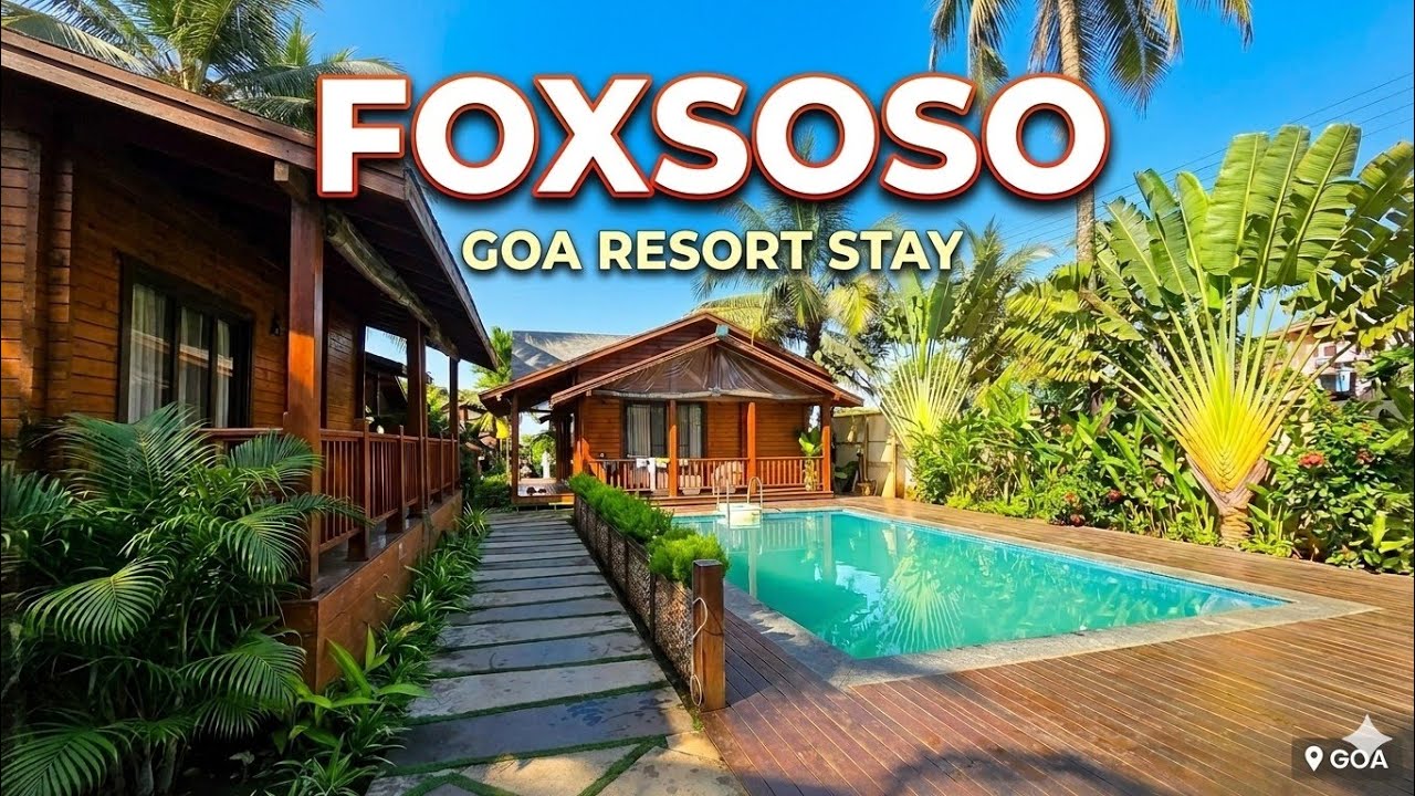 Foxsoso Aaristo Resort Walkthrough | Perfect Stay in Goa😍🏖🇮🇳