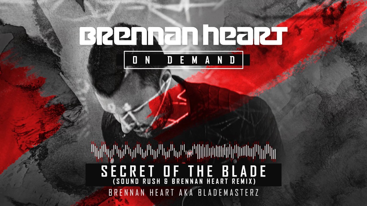Brennan Heart aka Blademasterz - Secret Of The Blade (Sound Rush & Brennan Heart Remix)