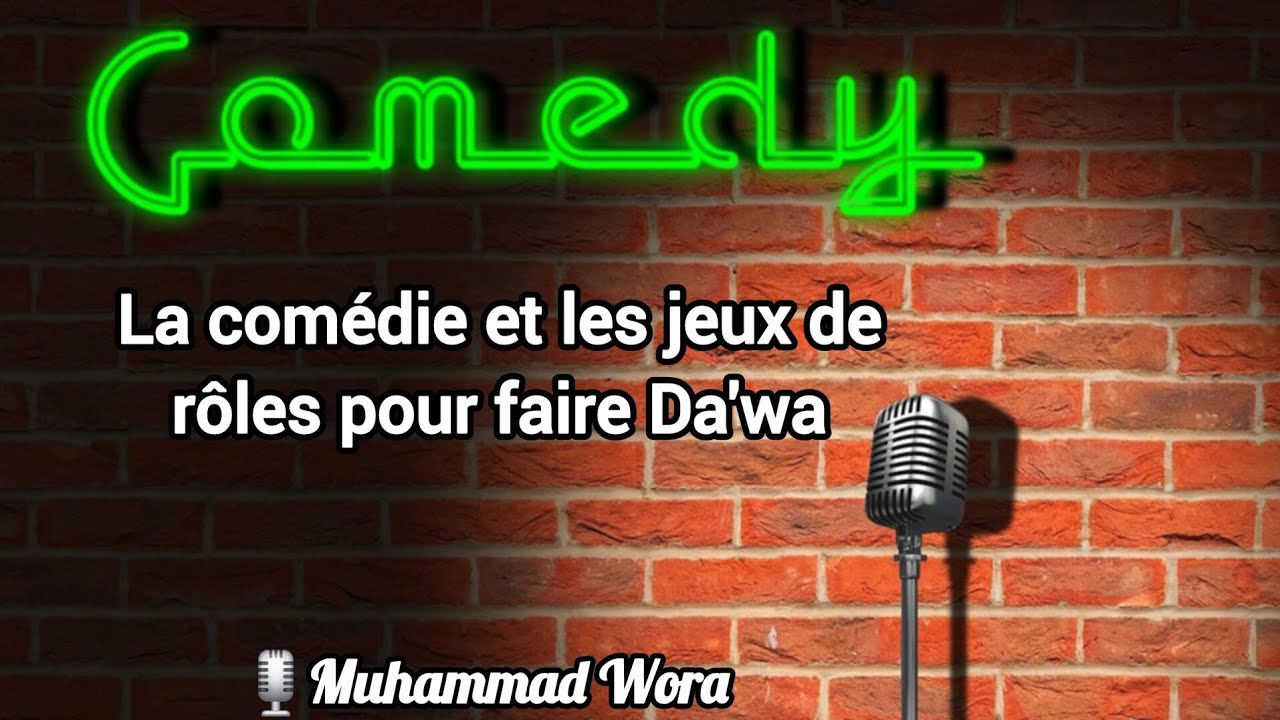 La comédie et les jeux de rôles pour faire Da'wa - Muhammad Wora 