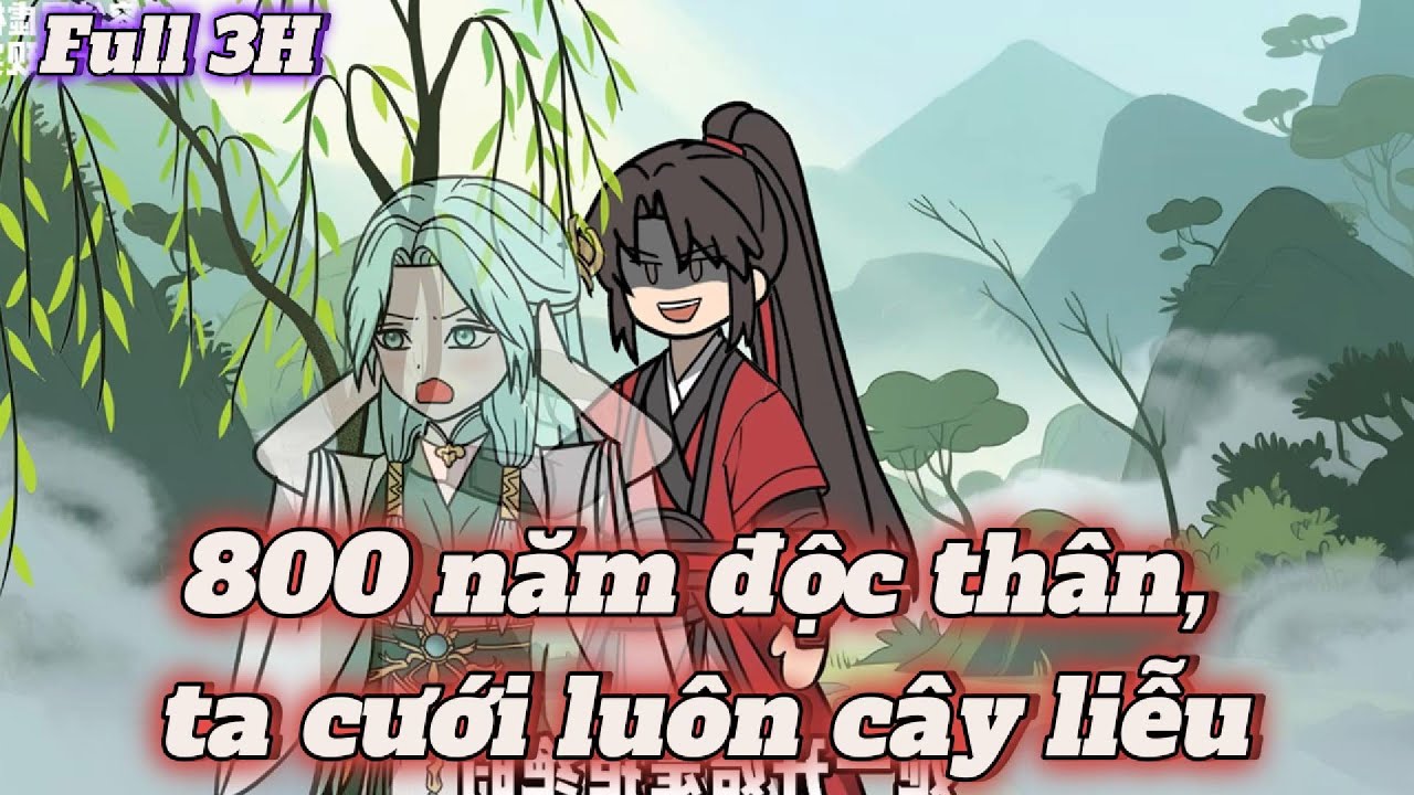 (Full 3H) 800 năm độc thân, ta cưới luôn cây liễu || Meepvietsub