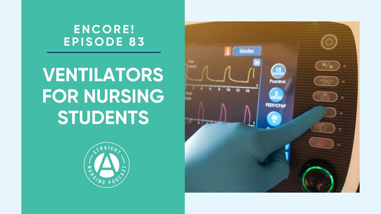 ENCORE! #83: Ventilators for Nursing Students | Straight A Nursing: Study for nursing school...
