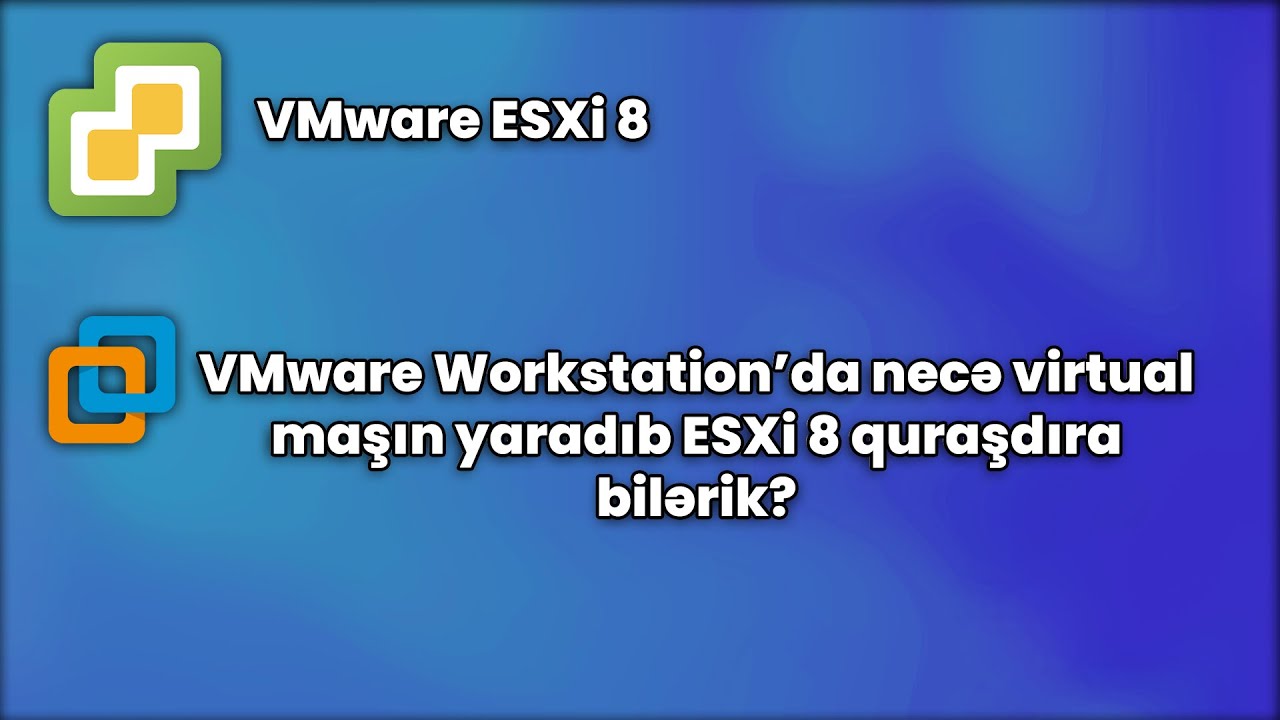 VMware ESXi 8 | VMware Workstation-da Virtual Maşın Qurulması (ADDIM-ADDIM İZAH)