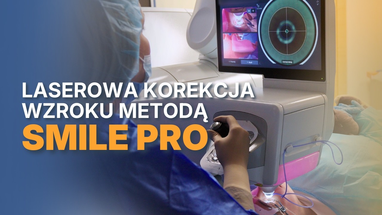Laserowa korekcja wzroku metodą SMILE Pro