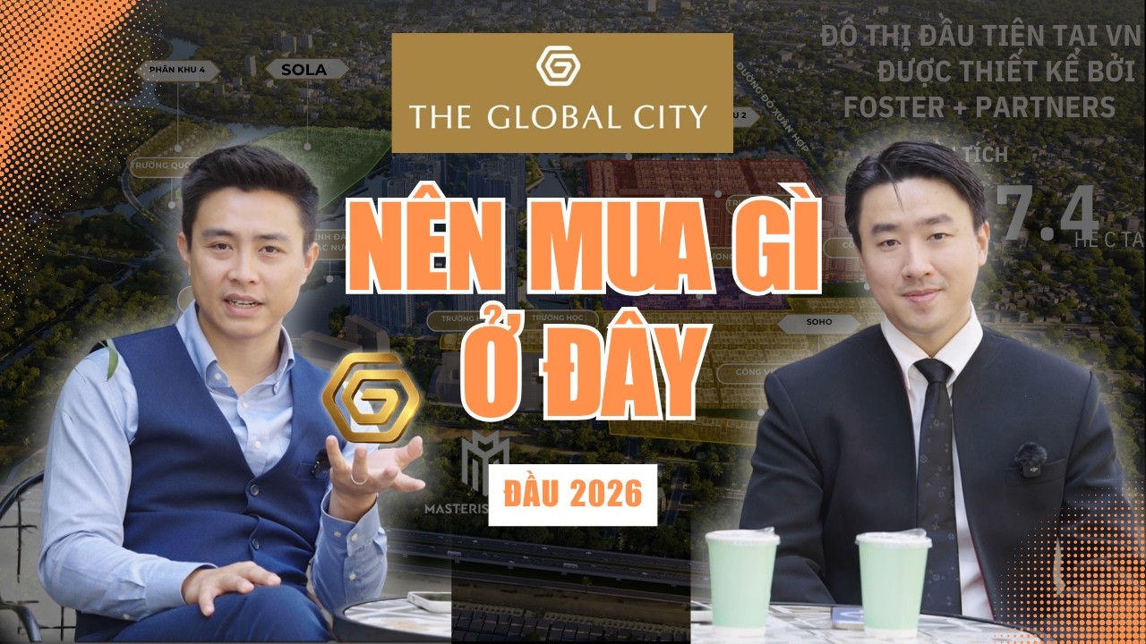 PHÂN KHU ĐÁNG MUA NHẤT THE GLOBAL CITY