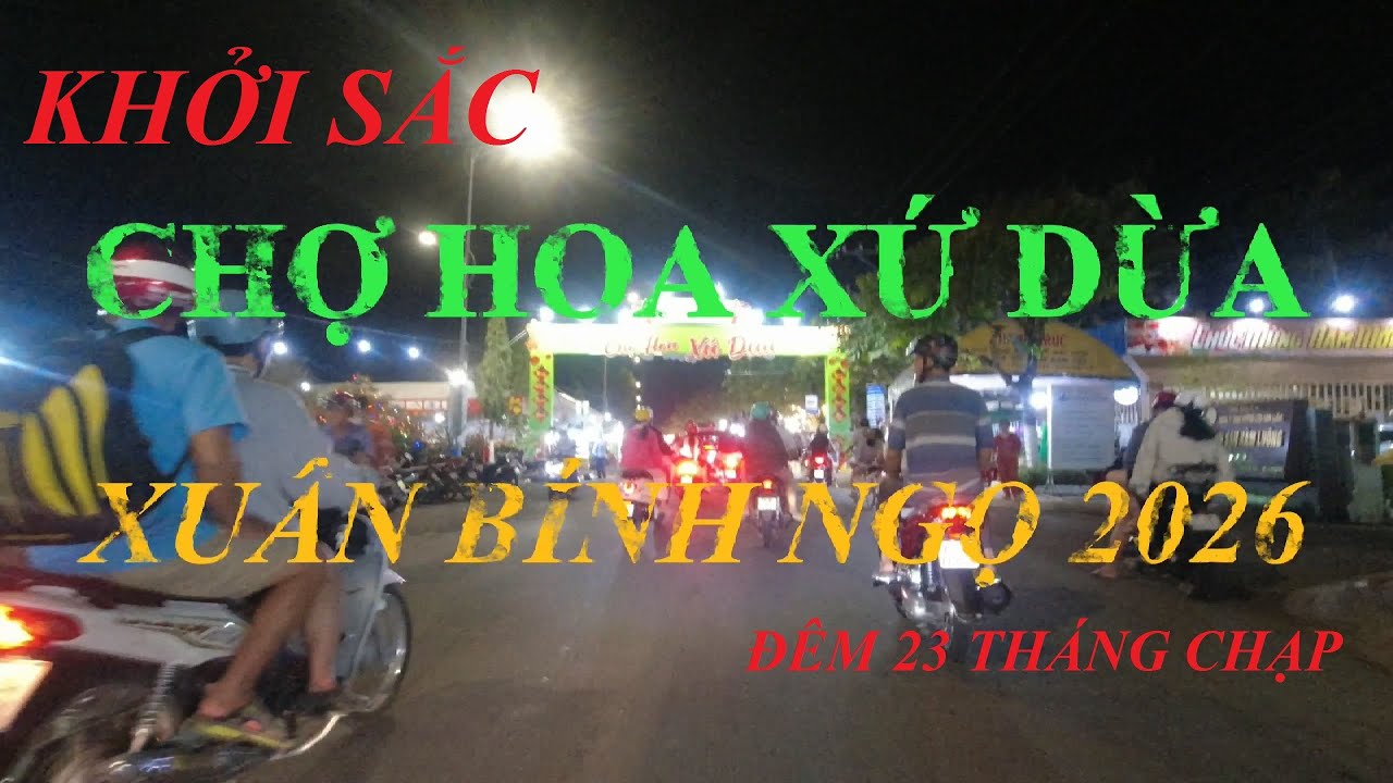 CHỢ HOA XỨ DỪA XUÂN BÍNH NGỌ 2026 đêm 23 tháng chạp